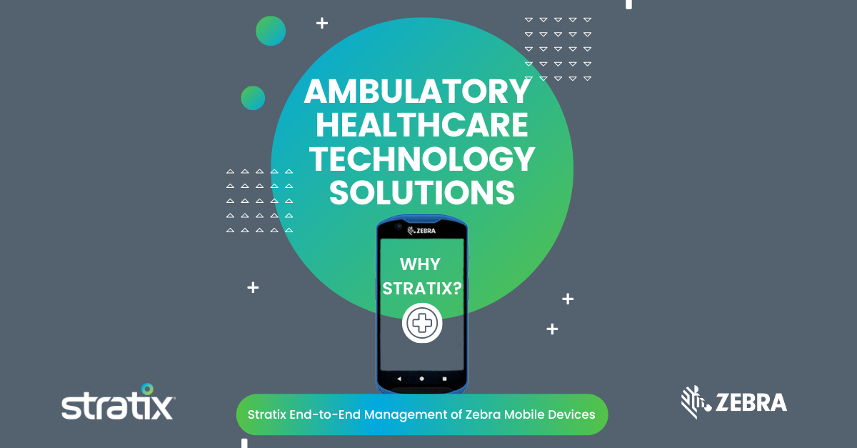 Zebra Devices Improve Ambulatory Healthcare Delivery Stratix